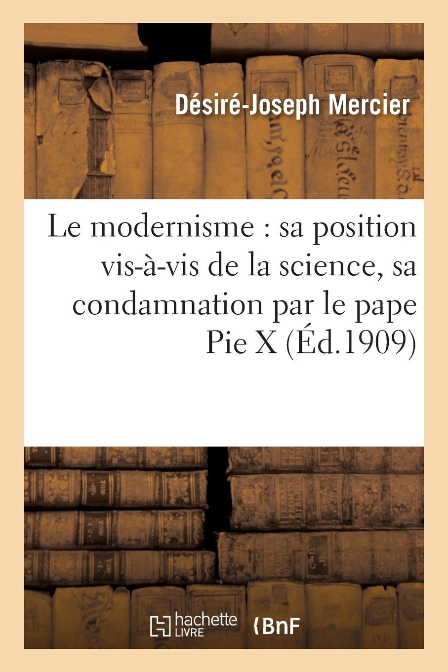 Vorderes Coverbild Le Modernisme: Sa Position Vis-À-VIS de la Science, Sa Condamnation Par Le Pape Pie X