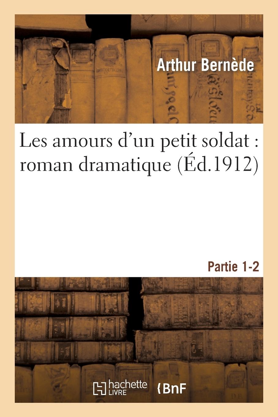 Vorderes Coverbild Les Amours d'Un Petit Soldat: Roman Dramatique. Partie 1-2