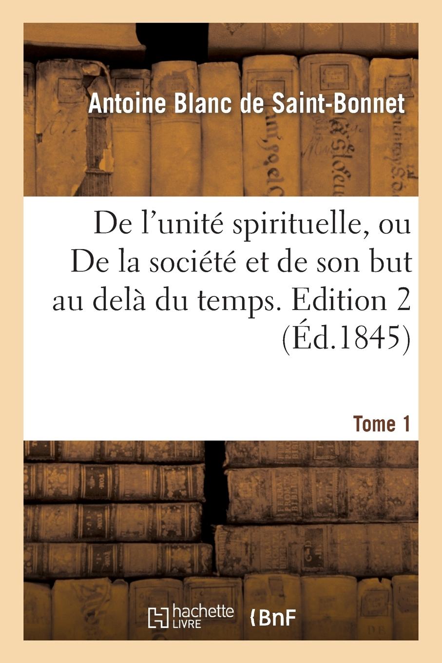 Vorderes Coverbild de l'Unité Spirituelle, Ou de la Société Et de Son But Au Delà Du Temps. Tome 1, Edition 2