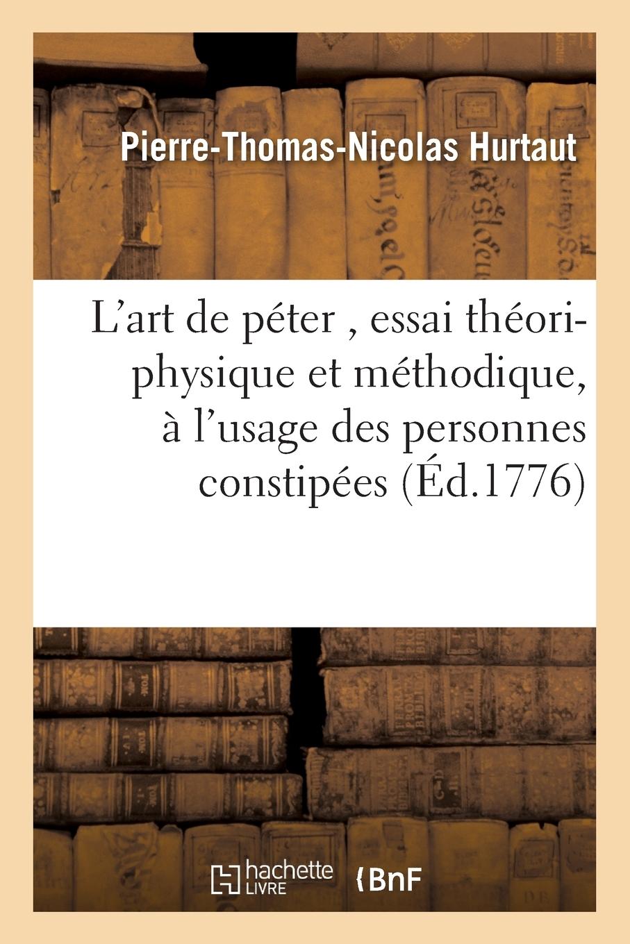 Vorderes Coverbild L'Art de Péter, Essai Théori-Physique Et Méthodique, À l'Usage Des Personnes Constipées