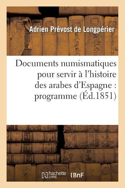 Vorderes Coverbild Documents Numismatiques Pour Servir À l'Histoire Des Arabes d'Espagne: Programme