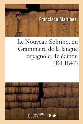 Vorderes Coverbild Le Nouveau Sobrino, Ou Grammaire de la Langue Espagnole. 4e Édition