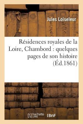 Vorderes Coverbild Résidences Royales de la Loire, Chambord: Quelques Pages de Son Histoire