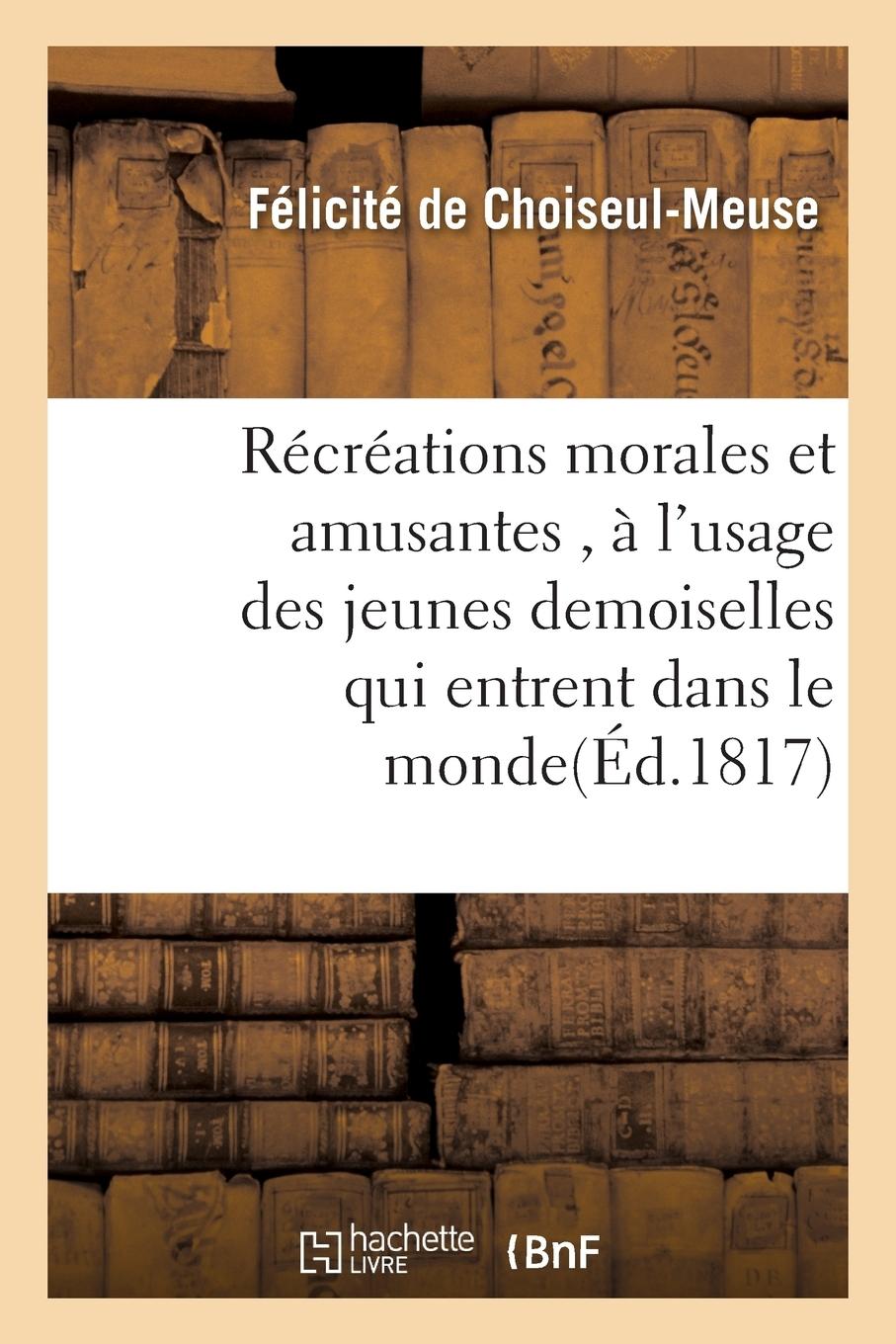 Vorderes Coverbild Récréations Morales Et Amusantes, À l'Usage Des Jeunes Demoiselles Qui Entrent Dans Le Monde
