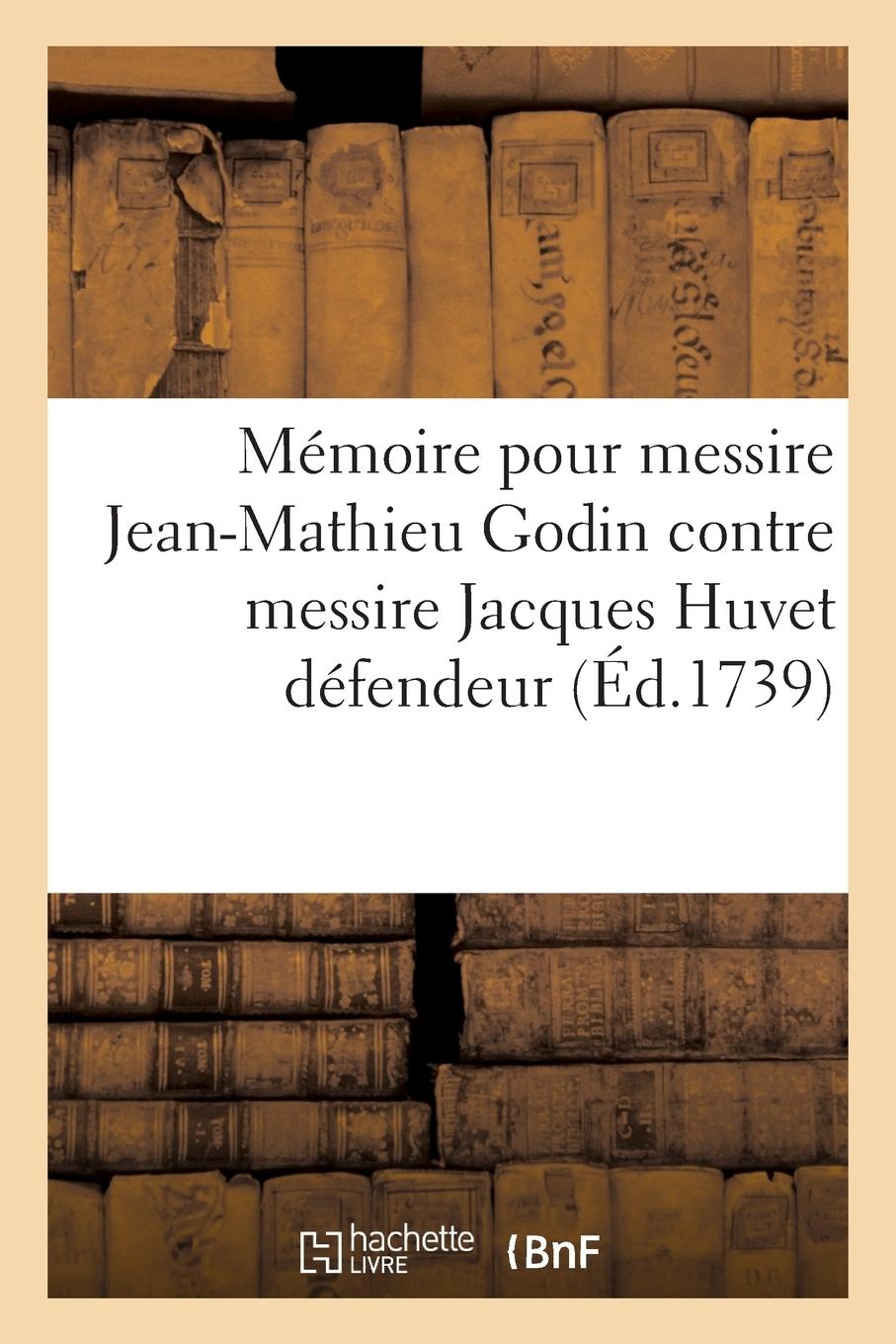 Vorderes Coverbild Mémoire Pour Messire Jean-Mathieu Godin Et Demoiselles J-S Et M. Godin, Enfants Et Héritiers