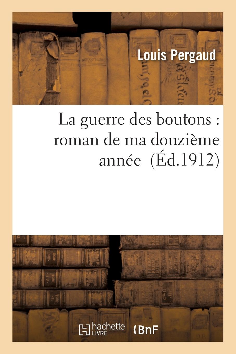 Vorderes Coverbild La Guerre Des Boutons: Roman de Ma Douzième Année