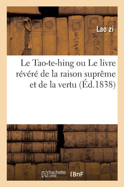 Vorderes Coverbild Le Tao-Te-Hing Ou Le Livre Révéré de la Raison Suprême Et de la Vertu