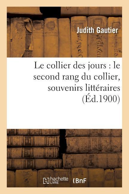 Vorderes Coverbild Le Collier Des Jours: Le Second Rang Du Collier, Souvenirs Littéraires