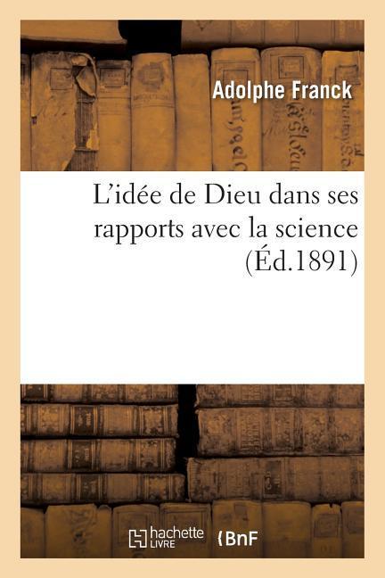 Vorderes Coverbild L'Idée de Dieu Dans Ses Rapports Avec La Science