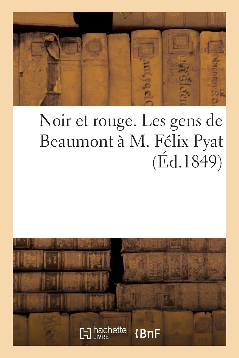 Vorderes Coverbild Noir Et Rouge. Les Gens de Beaumont À M. Félix Pyat