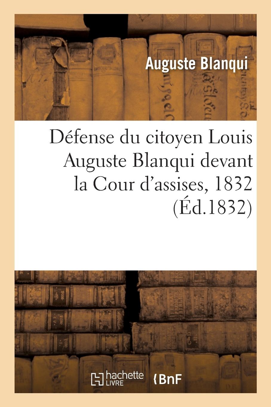 Vorderes Coverbild Défense Du Citoyen Louis Auguste Blanqui Devant La Cour d'Assises, 1832