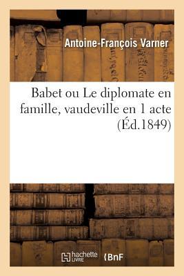 Vorderes Coverbild Babet Ou Le Diplomate En Famille, Vaudeville En 1 Acte