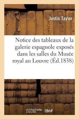 Vorderes Coverbild Notice Des Tableaux de la Galerie Espagnole Exposés Dans Les Salles Du Musée Royal Au Louvre