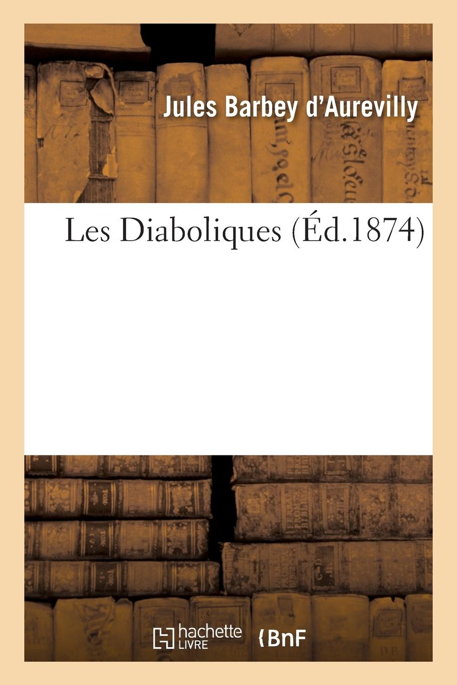 Vorderes Coverbild Les Diaboliques, Par J. Barbey d'Aurevilly