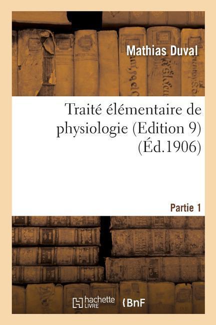 Vorderes Coverbild Traité Élémentaire de Physiologie. Partie 1