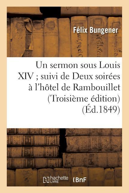 Vorderes Coverbild Un Sermon Sous Louis XIV Suivi de Deux Soirées À l'Hôtel de Rambouillet Troisième Édition