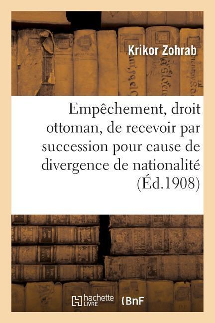 Vorderes Coverbild de l'Empêchement, En Droit Ottoman, de Recevoir Par Succession