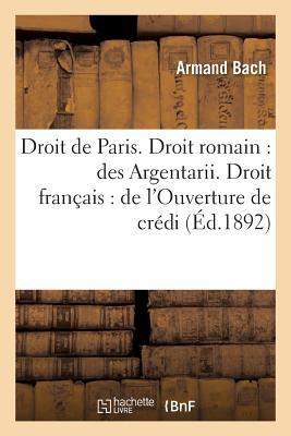 Vorderes Coverbild Faculté de Droit de Paris. Droit Romain: Des Argentarii. Droit Français: de l'Ouverture de Crédit
