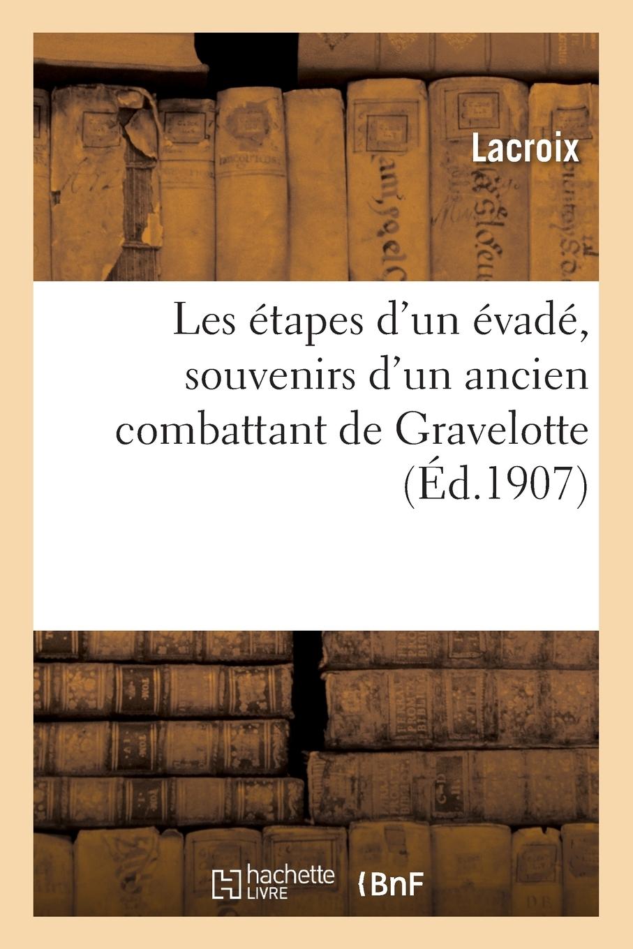 Vorderes Coverbild Les Étapes d'Un Évadé, Souvenirs d'Un Ancien Combattant de Gravelotte