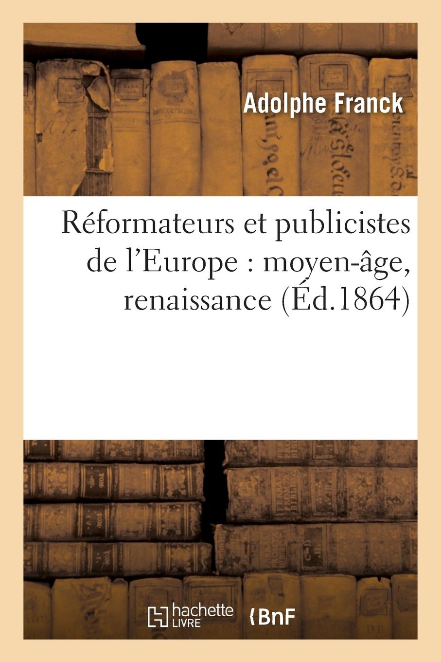 Vorderes Coverbild Réformateurs Et Publicistes de l'Europe: Moyen-Âge, Renaissance