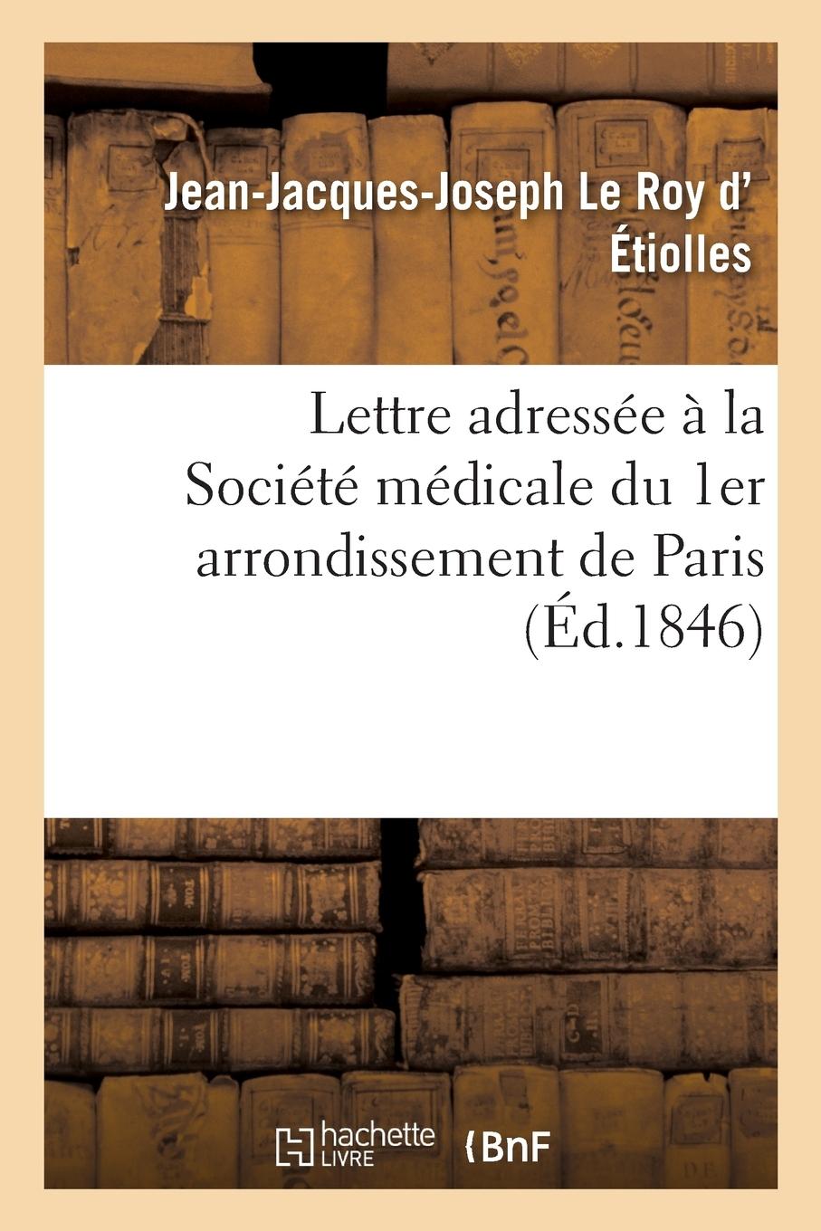 Vorderes Coverbild Lettre Adressée À La Société Médicale Du 1er Arrondissement de Paris: Au Sujet d'Une Polémique Avec M. Heurteloup