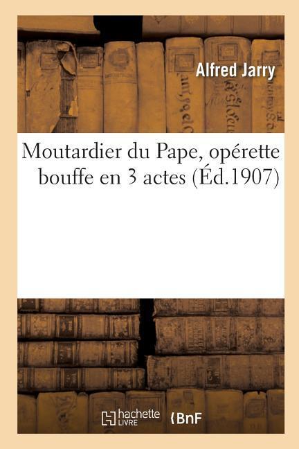 Vorderes Coverbild Moutardier Du Pape, Opérette Bouffe En 3 Actes