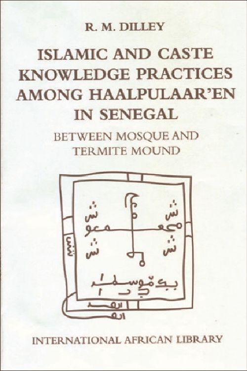 Vorderes Coverbild Islamic and Caste Knowledge Practices among Haalpulaaren in Senegal