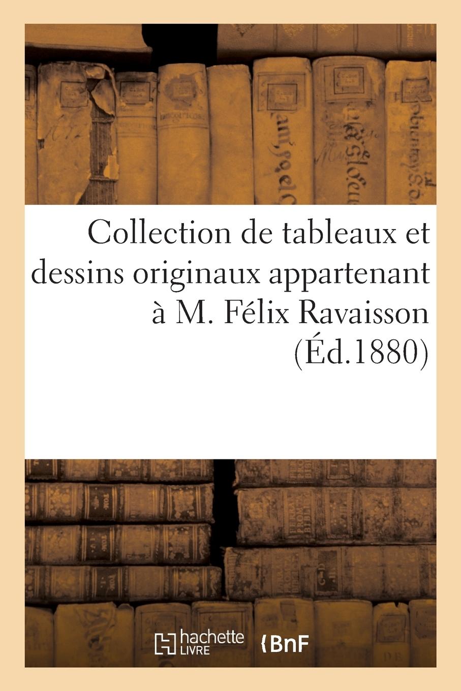 Vorderes Coverbild Collection de Tableaux Et Dessins Originaux Appartenant À M. Félix Ravaisson
