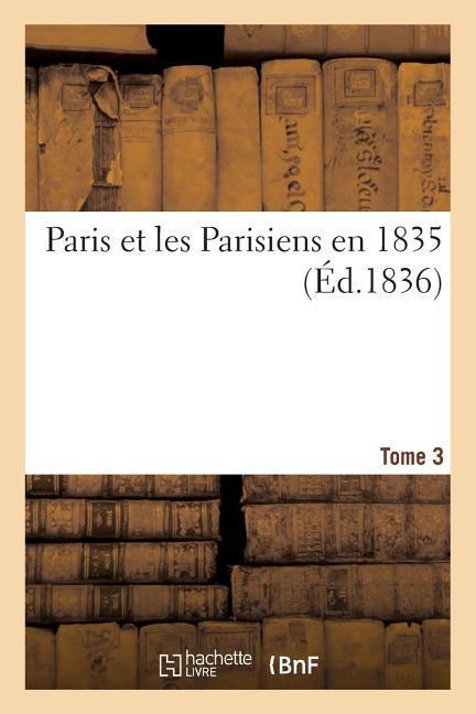 Vorderes Coverbild Paris Et Les Parisiens En 1835. Tome 3
