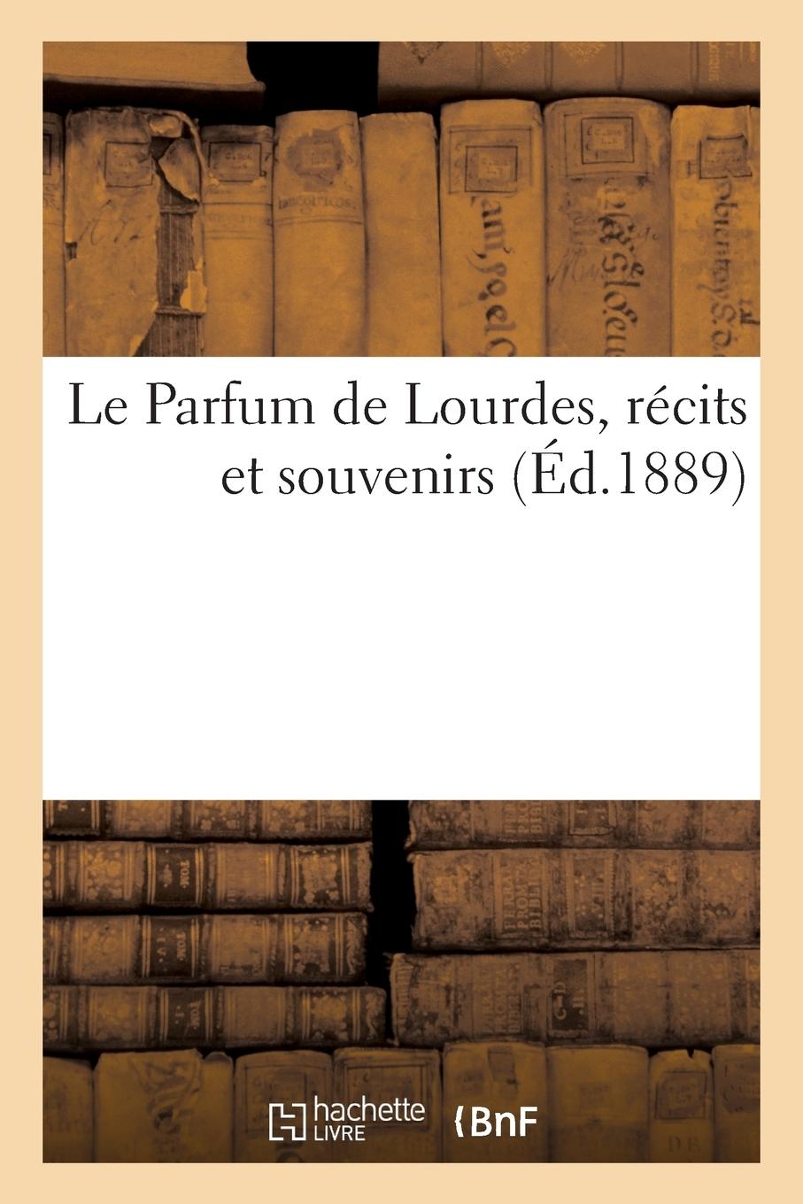 Vorderes Coverbild Le Parfum de Lourdes, Récits Et Souvenirs