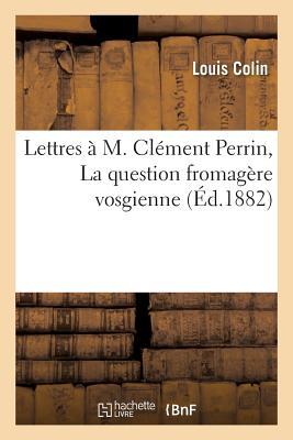 Vorderes Coverbild Lettres À M. Clément Perrin La Question Fromagère Vosgienne