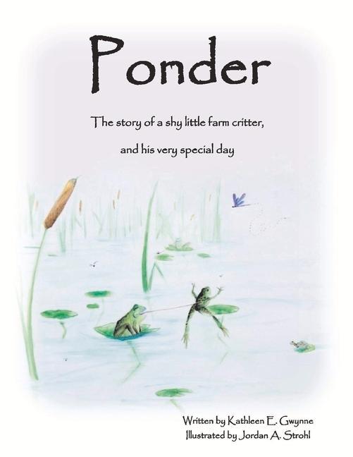 Vorderes Coverbild Ponder: The Story of a Shy Little Farm Critter, and His Very Special Day Volume 1