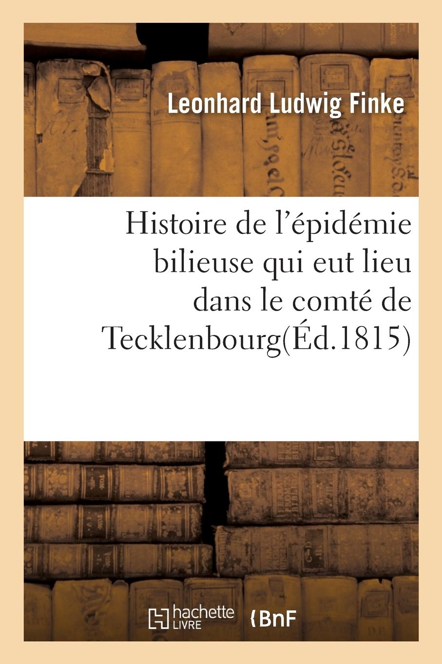 Vorderes Coverbild Histoire de l'Épidémie Bilieuse Qui Eut Lieu Dans Le Comté de Tecklenbourg
