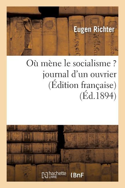 Vorderes Coverbild Où Mène Le Socialisme ? Journal d'Un Ouvrier