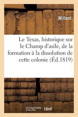 Vorderes Coverbild Le Texas, Notice Historique Sur Le Champ d'Asile, de la Formation À La Dissolution de Cette Colonie