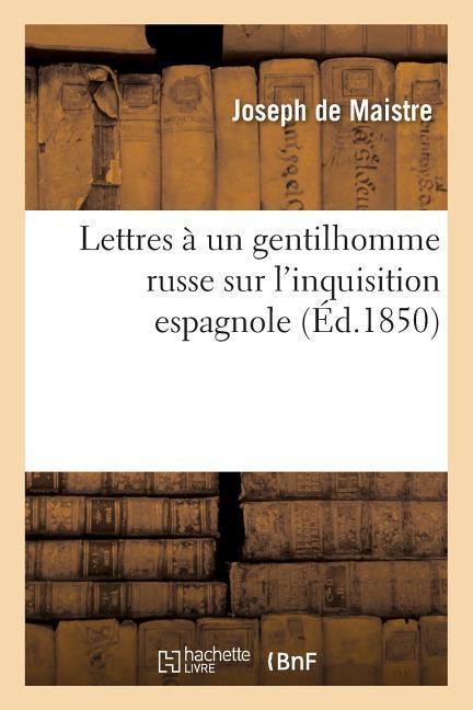 Vorderes Coverbild Lettres À Un Gentilhomme Russe Sur l'Inquisition Espagnole