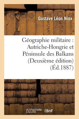 Vorderes Coverbild Géographie Militaire: Autriche-Hongrie Et Péninsule Des Balkans Deuxième Édition