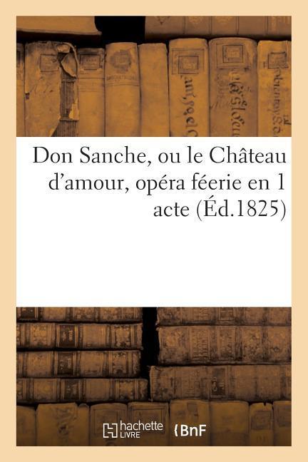 Vorderes Coverbild Don Sanche, Ou Le Château d'Amour, Opéra Féerie En 1 Acte