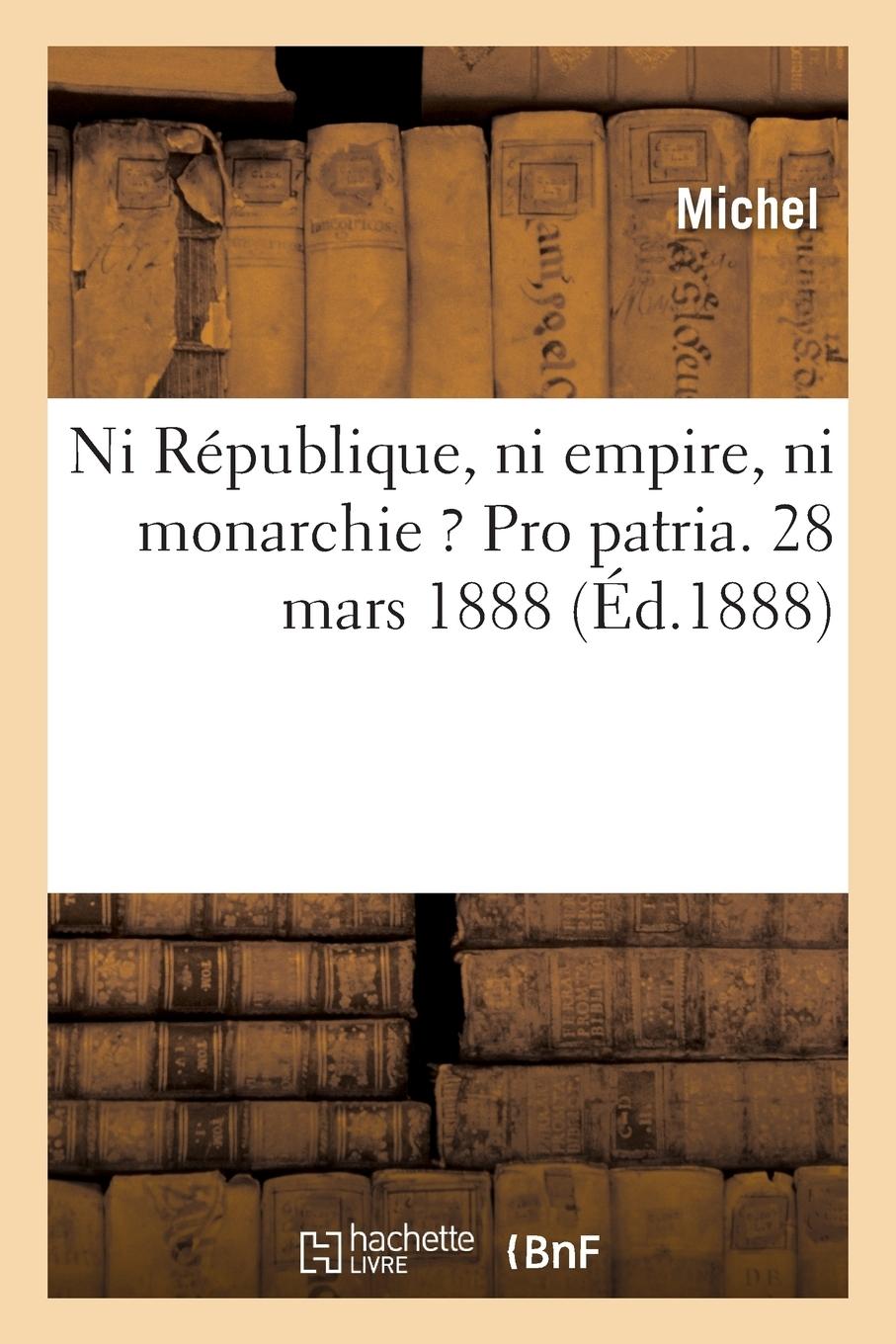Vorderes Coverbild Ni République, Ni Empire, Ni Monarchie ? Pro Patria.
