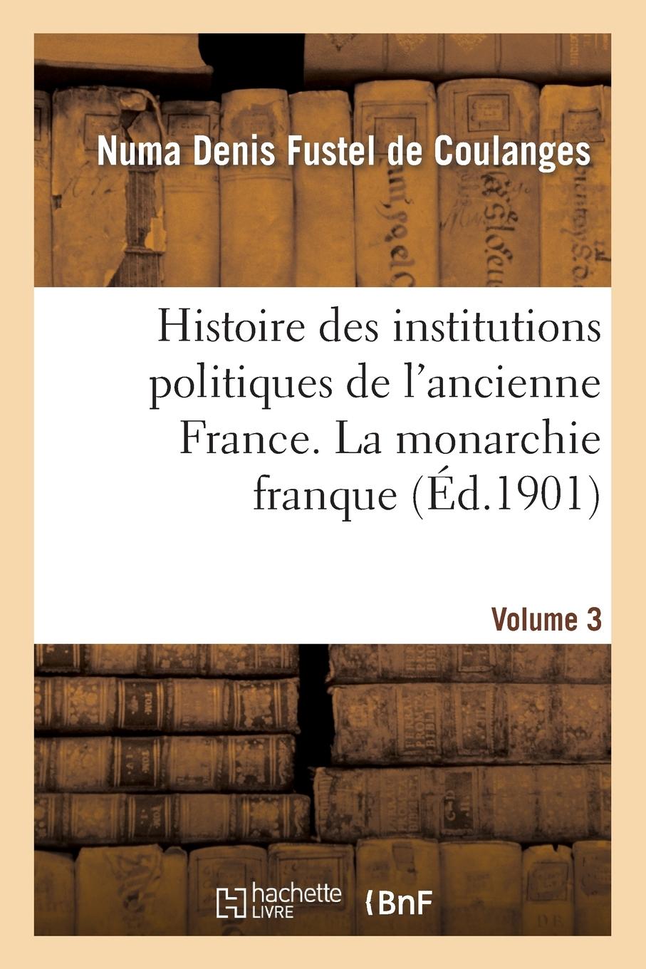 Vorderes Coverbild Histoire Des Institutions Politiques de l'Ancienne France Volume 3