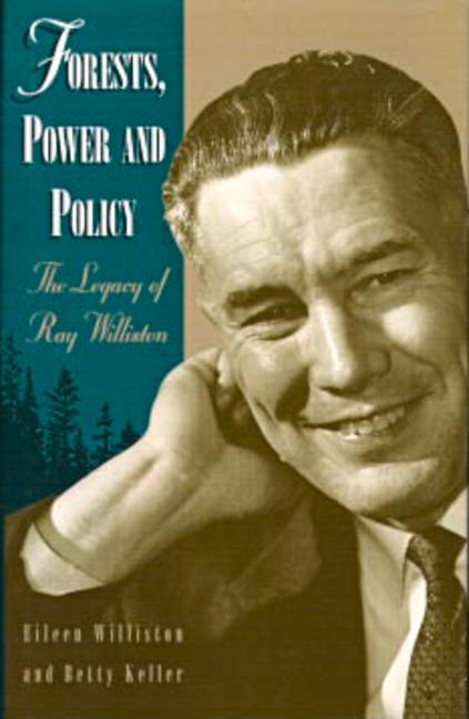 Vorderes Coverbild Forests, Power and Policy: The Legacy of Ray Williston