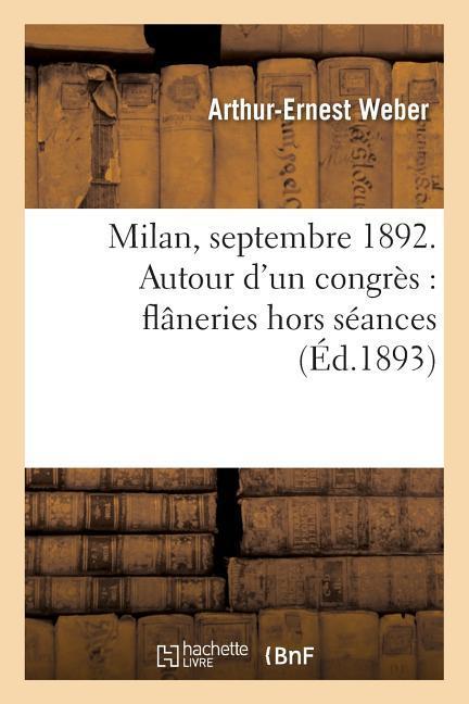 Vorderes Coverbild Milan, Septembre 1892. Autour d'Un Congrès: Flâneries Hors Séances