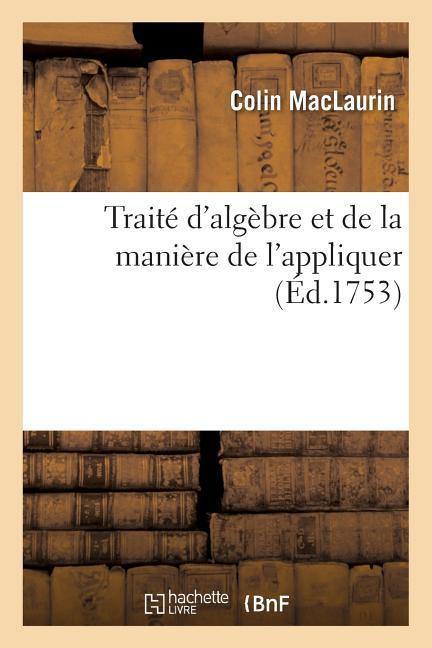 Vorderes Coverbild Traité d'Algèbre Et de la Manière de l'Appliquer