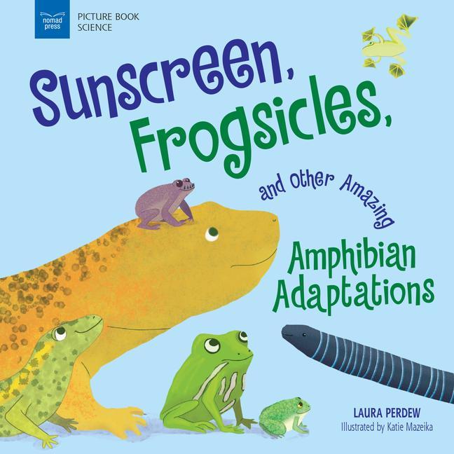 Vorderes Coverbild Sunscreen, Frogsicles, and Other Amazing Amphibian Adaptations