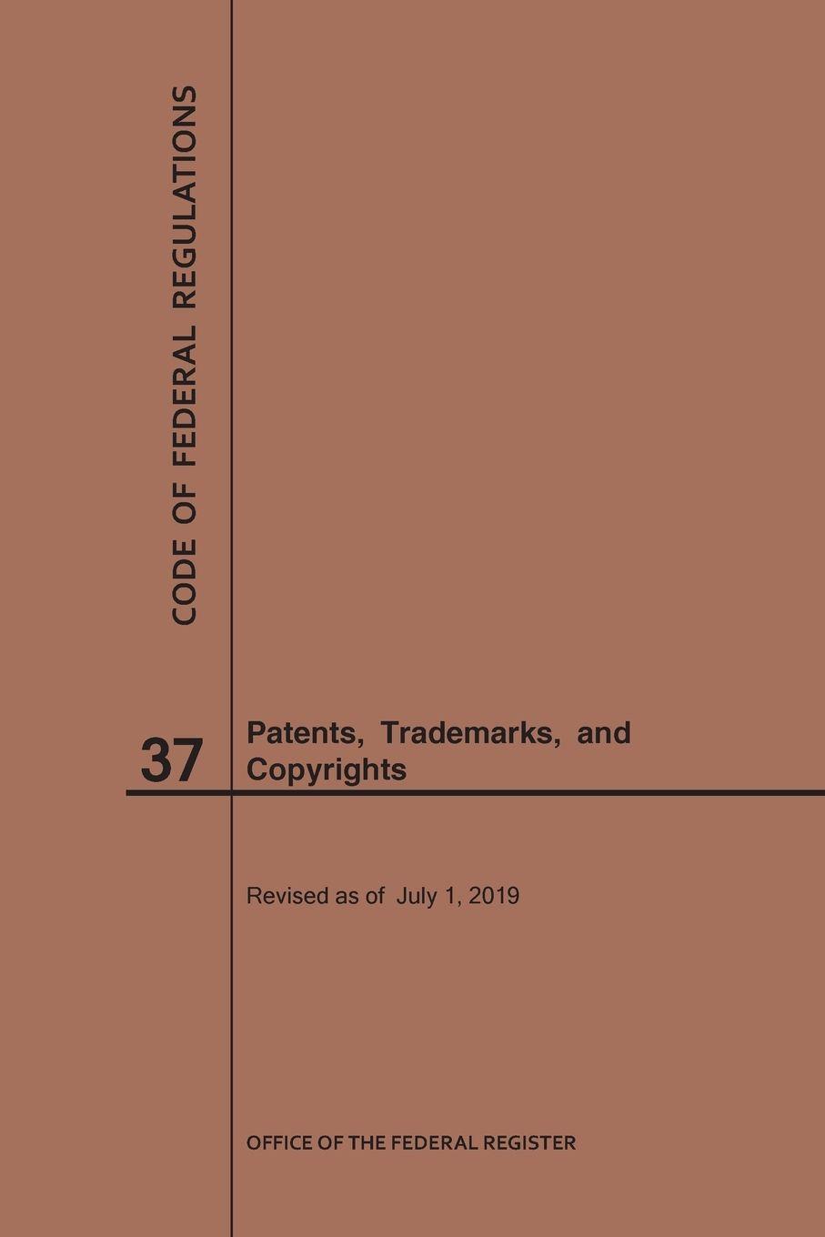 Vorderes Coverbild Code of Federal Regulations Title 37, Patents, Trademarks and Copyrights, 2019