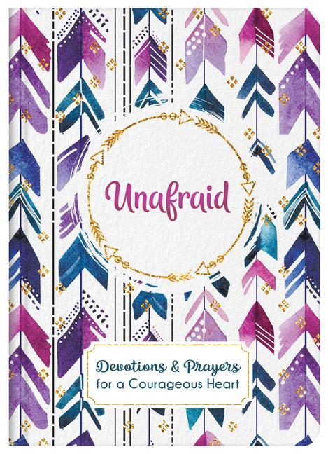 Vorderes Coverbild Unafraid: Devotions and Prayers for a Courageous Heart