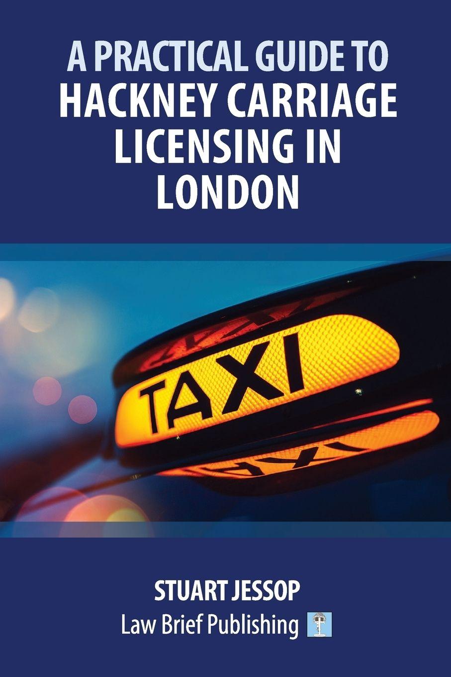 Vorderes Coverbild A Practical Guide to Hackney Carriage Licensing in London