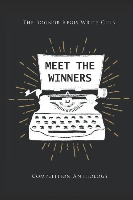 Vorderes Coverbild Meet The Winners: Bognor Regis Write Club short story competition winners and finalists