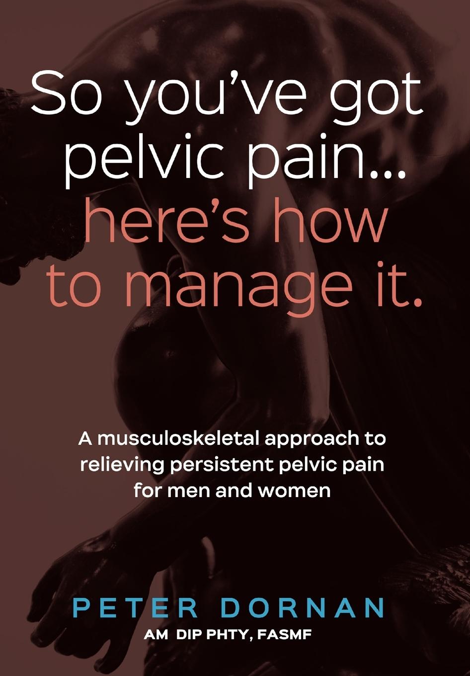 Vorderes Coverbild So you've got pelvic pain... here's how to manage it.