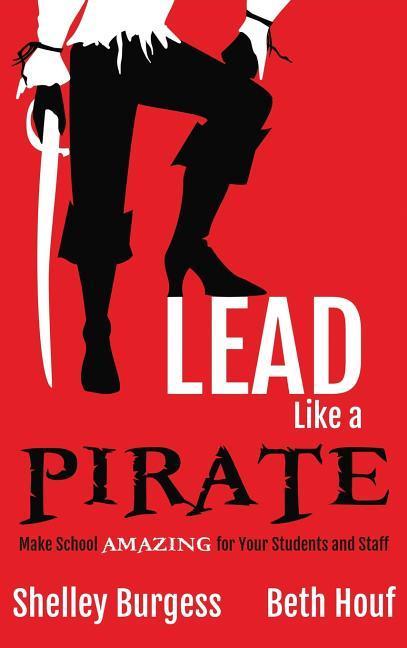 Vorderes Coverbild Lead Like a PIRATE: Make School AMAZING for Your Students and Staff